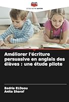 Améliorer l'écriture persuasive en anglais des élèves : une étude pilote (French Edition) 6208807557 Book Cover
