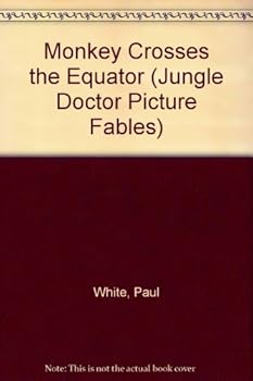 Paperback Monkey Crosses the Equator (A Jungle Doctor Picture Fable) Book