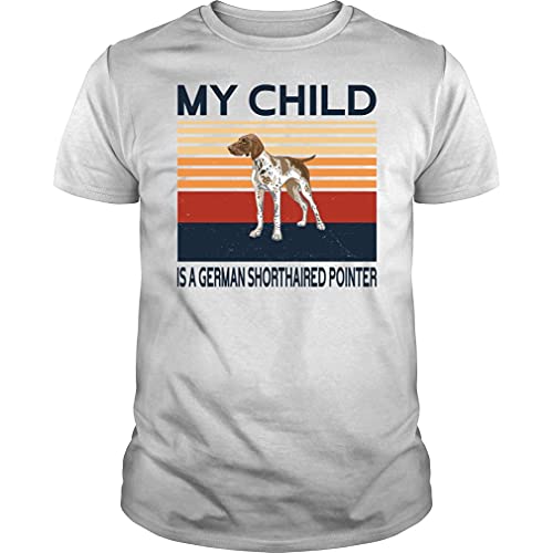 My Child is a German Shorthaired Pointer Tshirt - Unisex Tee White