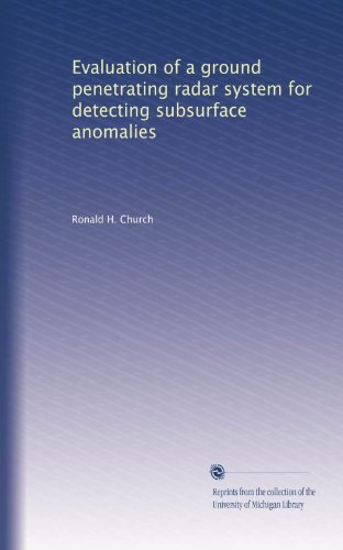 Evaluation of a ground penetrating radar system for detecting subsurface anomalies