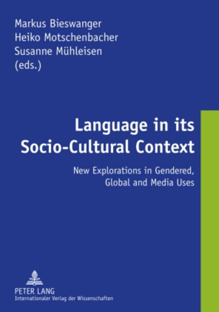 Language in its Socio-Cultural Context: New Explorations in Gendered, Global and Media Uses