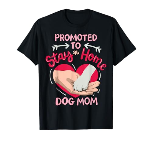 Promoted To Stay At Home Dog Mom Camiseta