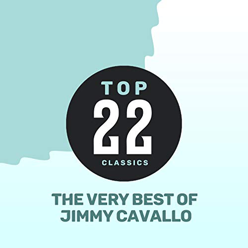 Amazon MusicでJimmy CavalloのTop 22 Classics The Very Best of Jimmy