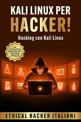 Kali Linux per Hacker!: Hacking con Kali Linux (Hacking Per Principianti Vol. 2