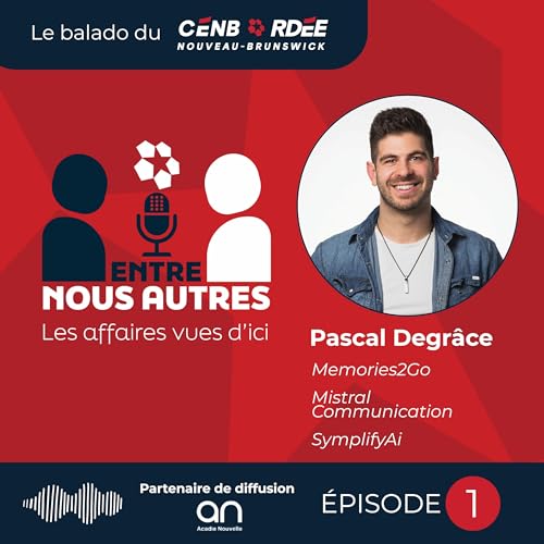 &Eacute;pisode 1 - S&rsquo;adapter pour durer | Pascal DeGr&acirc;ce | IA & Entrepreneuriat au NB