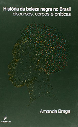 História da beleza negra no Brasil: discursos, corpos e práticas