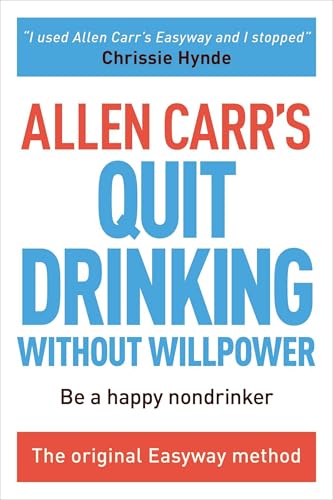 Allen Carr's Quit Drinking Without Willpower: Be a happy nondrinker