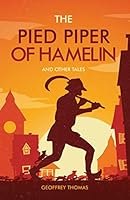The Pied Piper of Hamelin: And Other Tales 1838188320 Book Cover