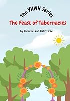 The Feast of Tabernacles (The YHWH Series) B0DD474F1W Book Cover