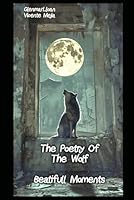 The Poetry of The Wolf: Beatifull Moments B0F63YBRFB Book Cover