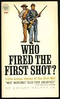 Who Fired the First Shot?: Little-known Stories of the Civil War. B002CT2ESI Book Cover