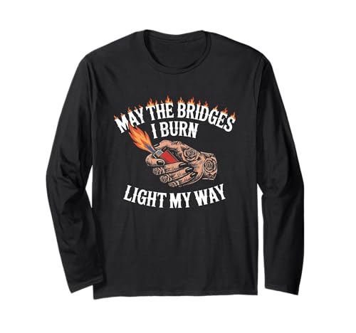May The Bridges I Burn Light My Way Funny Goth Gothic Games ����T�V���c