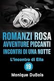 ROMANZI ROSA: Avventure piccanti: Incontri di una notte...