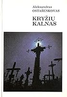 KRYZIU KALNAS; Hill of the Cross; Berg Der Kreuze. 9986900603 Book Cover