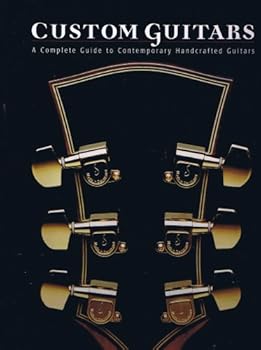 Hardcover Custom Guitars: A Complete Guide to Contemporary Handcrafted Guitars Book