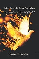 What Does the Bible Say About the Baptism of the Holy Spirit? 1731417861 Book Cover