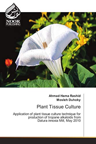 Plant Tissue Culture: Application of plant tissue culture technique for production of tropane alkaloids from Datura innoxia Mill, May 2010