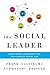 Social Leader: Redefining Leadership for the Complex Social Age