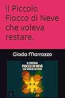 Il Piccolo Fiocco di Neve che voleva restare. B0G2GQCB4X Book Cover
