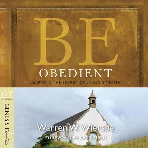 Be Obedient (Genesis 12-25) by Warren W. Wiersbe episode artwork