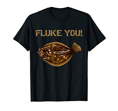 Fluke You! Summer Flounder Fishing T-Shirt | Fluke Shirt