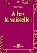 À bas la vaisselle ! (Petite Poche)