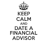 PressFans - Keep Calm and Date A Financial Advisor Career Car Laptop Wall Sticker
