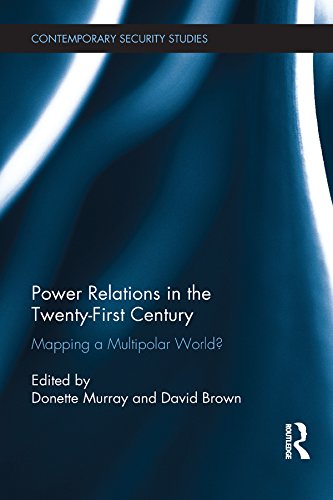 Power Relations in the Twenty-First Century: Mapping a Multipolar World? (Contemporary Security Studies)