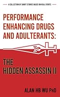 Performance enhancing drugs and adulterants: the hidden assassin II 0986363405 Book Cover