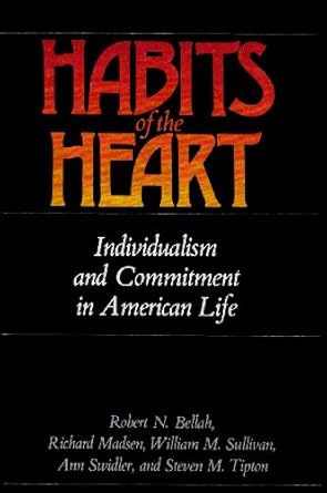 Habits of the Heart: Individualism and Commitment in American Life