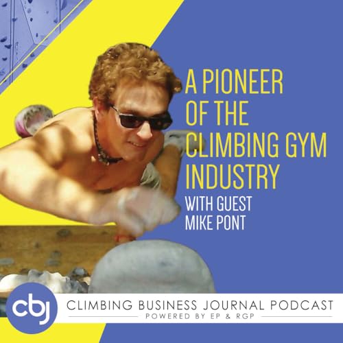 A Pioneer of the Climbing Gym Industry – Mike Pont