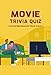 Movie Trivia Quiz: General Questions for Movie Lovers: Movie Questions for Movie Lovers (English Edition)