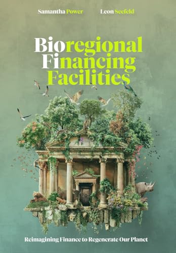 Bioregional Financing Facilities: Reimagining Finance to Regenerate Our Planet