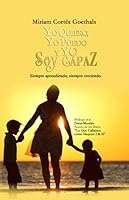Yo Quiero, Yo Puedo y Yo Soy Capaz : Siempre Aprendiendo, Siempre Creciendo 109315408X Book Cover