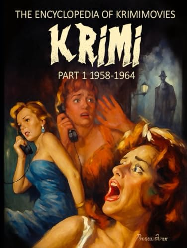 THE ENCYCLOPEDIA OF KRIMI PART I: MOVIES 1958-1964: HARDCOVER PREMIUM COLOR EDITION
