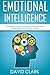 Emotional Intelligence: The Essential Guide to Improving Your Social Skills, Relationships and Boosting Your EQ (Emotional Intelligence Eq)