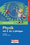  Kinder entdecken die Naturwissenschaften: Physik mit 2- bis 3-Jährigen