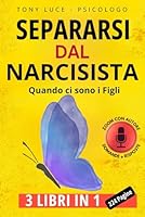 SEPARARSI DAL NARCISISTA quando ci sono i Figli: Strategie Efficaci per Orientarsi nella Genitorialità Condivisa con un Ex Partner Manipolatore (Italian Edition) B0F5W6PWDB Book Cover