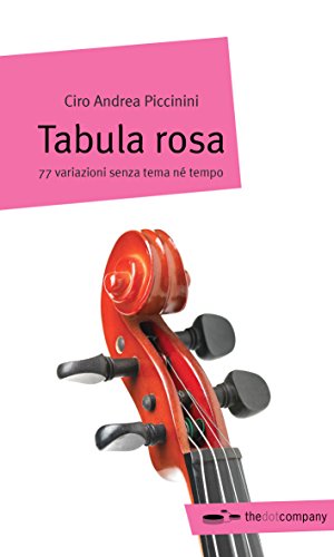 Tabula rosa: 77 variazioni senza tema né tempo Tabula rosa: 77 variazioni senza tema né tempo