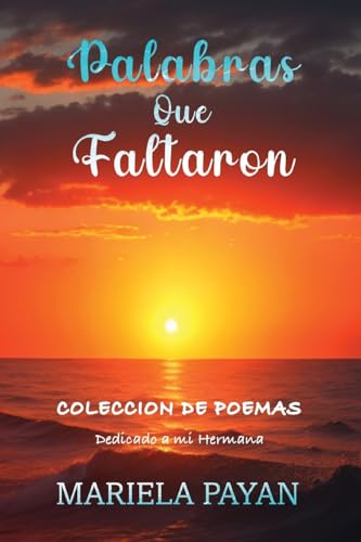 Palabras que Faltaron: Colección de Poemas (Spanish Edition)