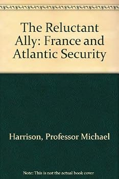 Hardcover The Reluctant Ally: France and Atlantic Security Book