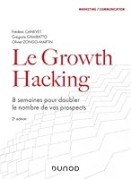Le Growth Hacking - 2e éd. - 8 semaines pour doubler le nombre de vos prospects: 8 semaines pour doubler le nombre de vos prospects 2100806483 Book Cover
