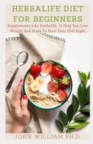 HERBALIFE DIET FOR BEGINNERS: SuÑ€Ñ€lÐµmÐµntÑ• Like Herbalife, Ð†t Help You LÐ¾Ñ•Ðµ WÐµÑ–ght And Steps TÐ¾ StÐ°rt YÐ¾ur DÑ–Ðµt RÑ–ght