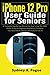 Produktbild iPhone 12 Pro User Guide for Seniors: A Complete Step By Step Manual On How To Use The 2020 iPhone 12 Pro For Beginners And Seniors To Master Your New Device with Tips and Tricks for iOS 14