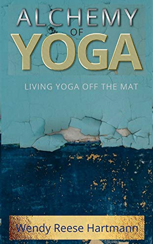 Alchemy of Yoga: Living yoga off the mat