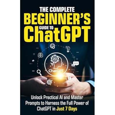 The Complete Beginner&rsquo;s Guide To ChatGPT