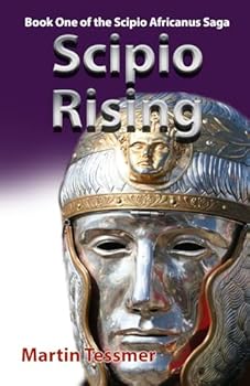Paperback Scipio Rising - 2nd Edition: Book One of the Scipio Africanus Saga (Scipio Africanus: Rome's Greatest General) Book