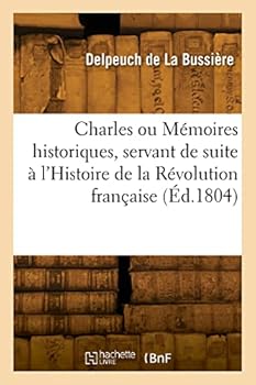 Paperback Charles ou Mémoires historiques, servant de suite à l'Histoire de la Révolution française [French] Book
