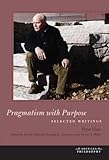 Pragmatism with Purpose: Selected Writings (American Philosophy)