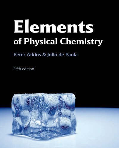 Elements of Physical Chemistry 5th (fifth) Edition by Atkins